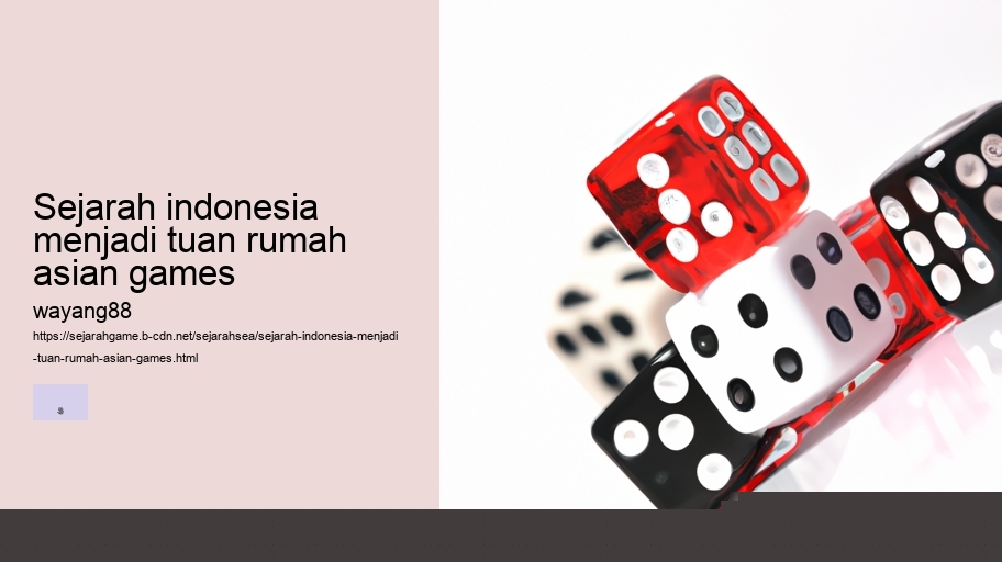sejarah indonesia menjadi tuan rumah asian games